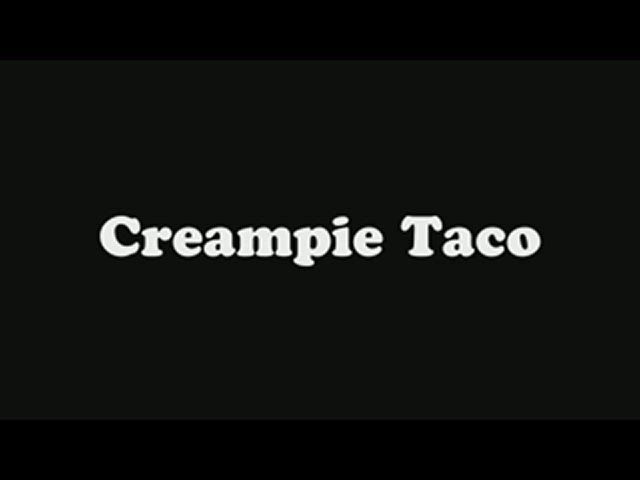 Veruca James's favorite taco topping is cum