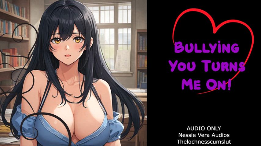 NEW AUDIO!! Bullying You Turns Me On!