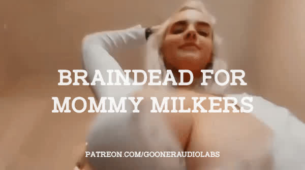 Braindead for Mommy Milkers.