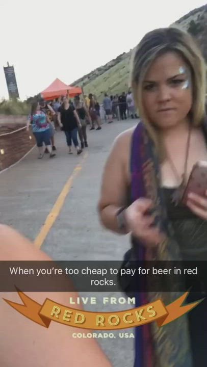 Find you a girl who can smuggle in the beer!