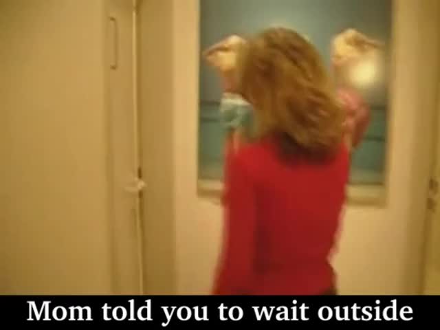Does she think you can't hear her screaming or does she not care?