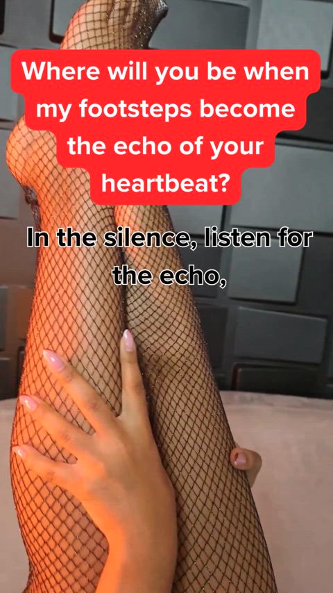 Crave to worship the ground beneath my steps?